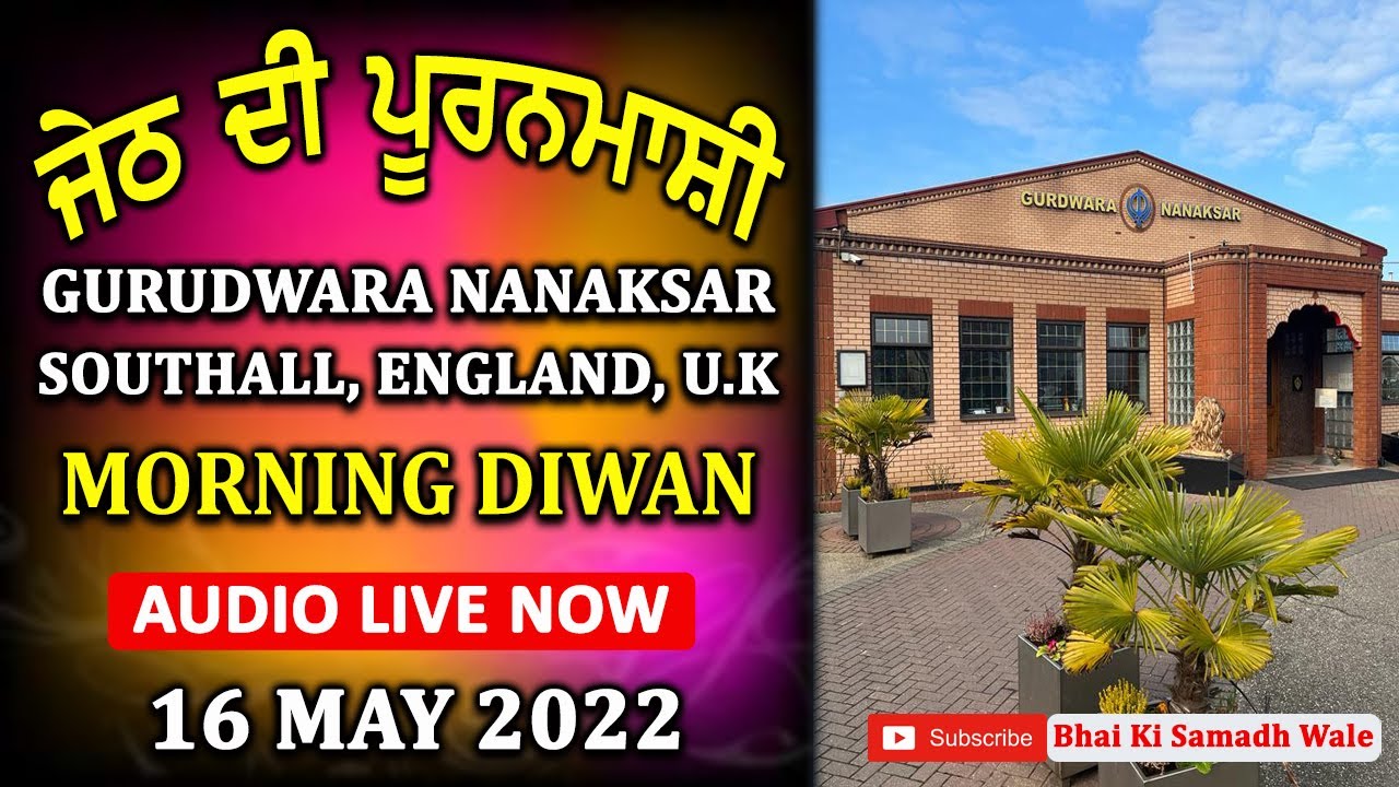 AUDIO LIVE | MORNING DIWAN | 16 MAY 2022 | GURUDWARA NANAKSAR | SOUTHALL | ENGLAND | U.K