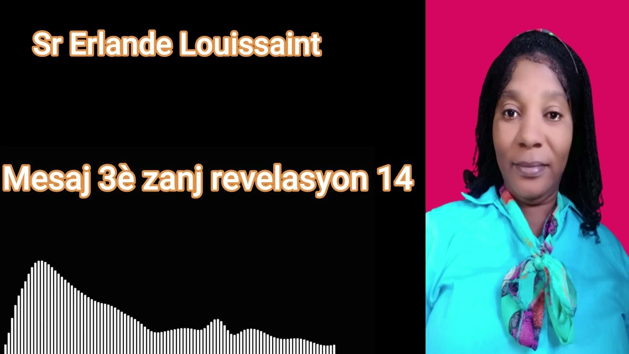 Mesaj 3è zanj revelasyon 14 Sr Erlande Louissaint