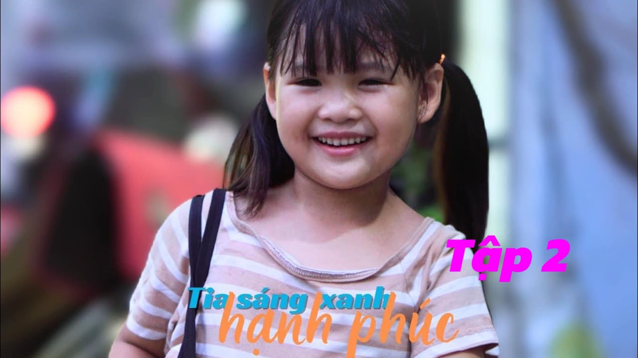Tia sáng hạnh phúc Tập 2 Full #TiaSangXanhHanhPhuc#TiaSángXanhHạnhPhúc #CatTien #CátTiên#Lovevymedia