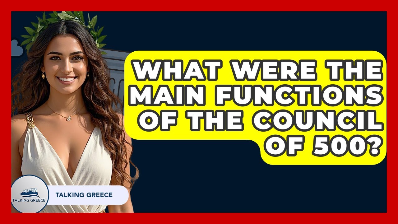 What Were The Main Functions Of The Council Of 500? - Talking Greece