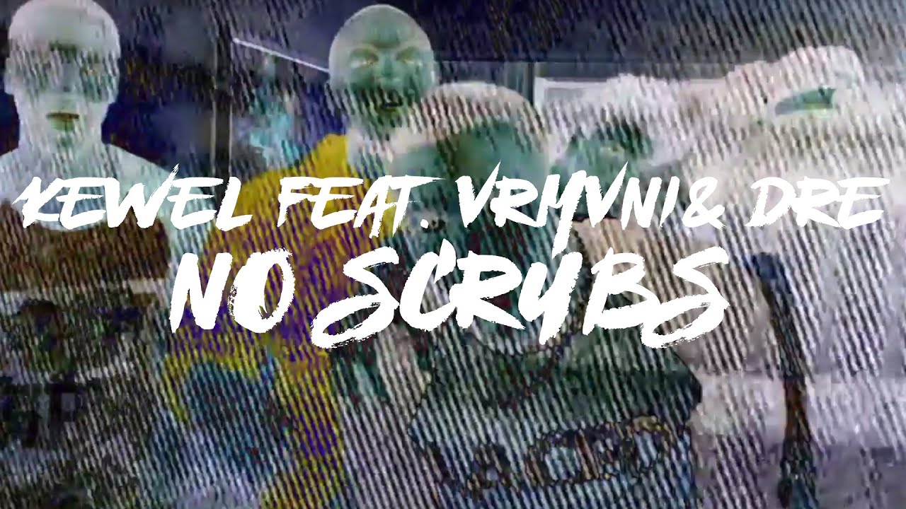 Kewel - &ldquo;No scrubs&rdquo; ft Vrmvni & Dre