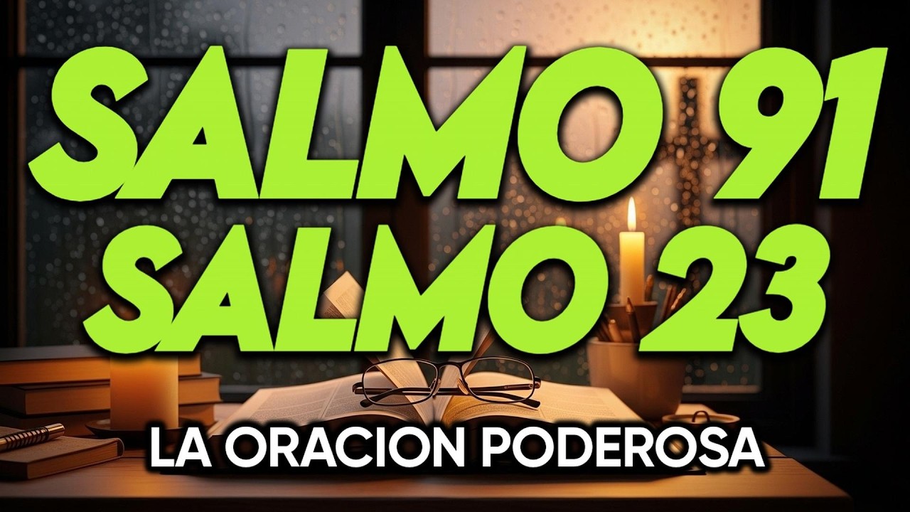 ORACIÓN del DÍA 13 de MARZO - SALMO 91 y SALMO 23 -Las dos ORACIONES MÁS PODEROSAS de la BIBLIA