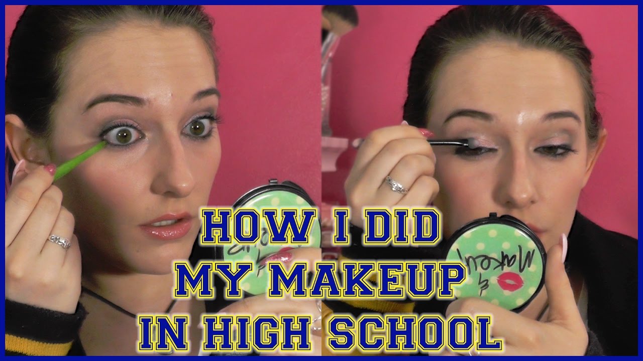 How I Did My Makeup In High School