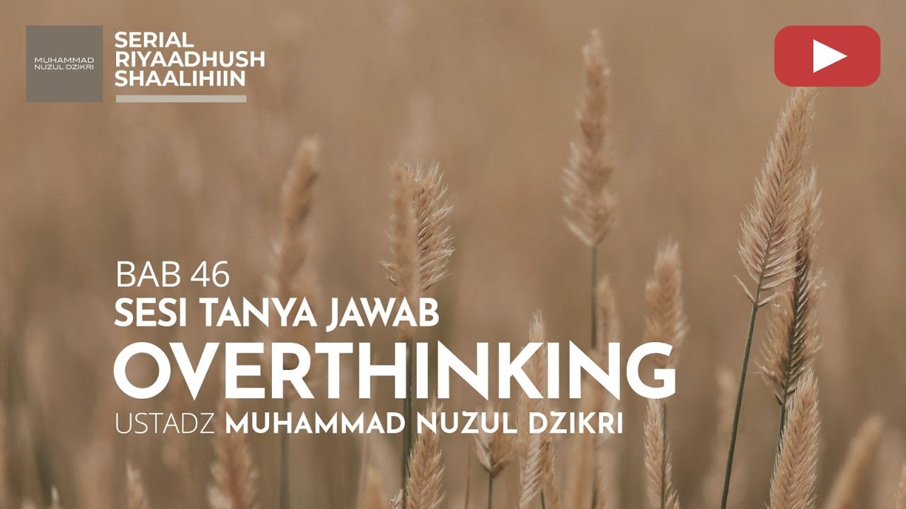 1533. OVERTHINKING | Riyaadhush Shaalihiin | Ustadz Muhammad Nuzul Dzikri