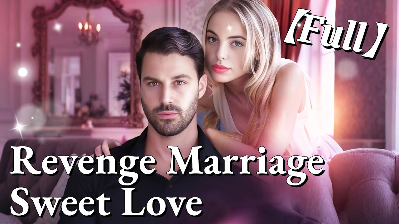 💥💥FULL1-100🎀😳|Revenge Marriage Sweet Love #cdrama #fullmovie