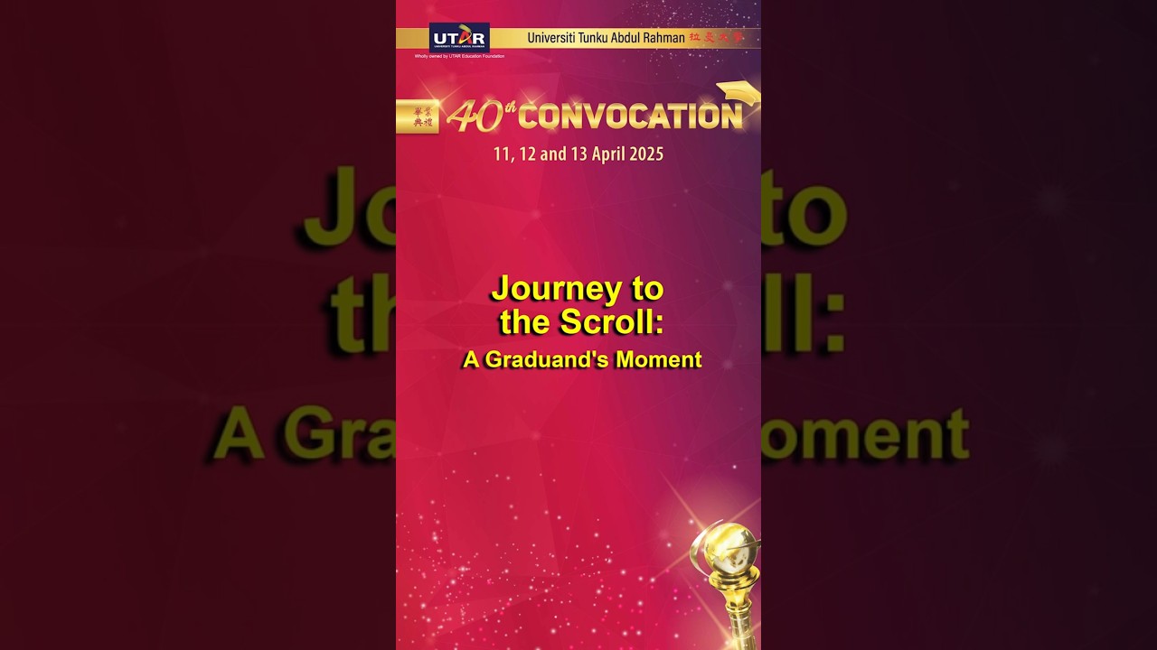 UTAR 40th Convocation ~ Journey to the Scroll: A Graduand's Moment ~ 🎓✨