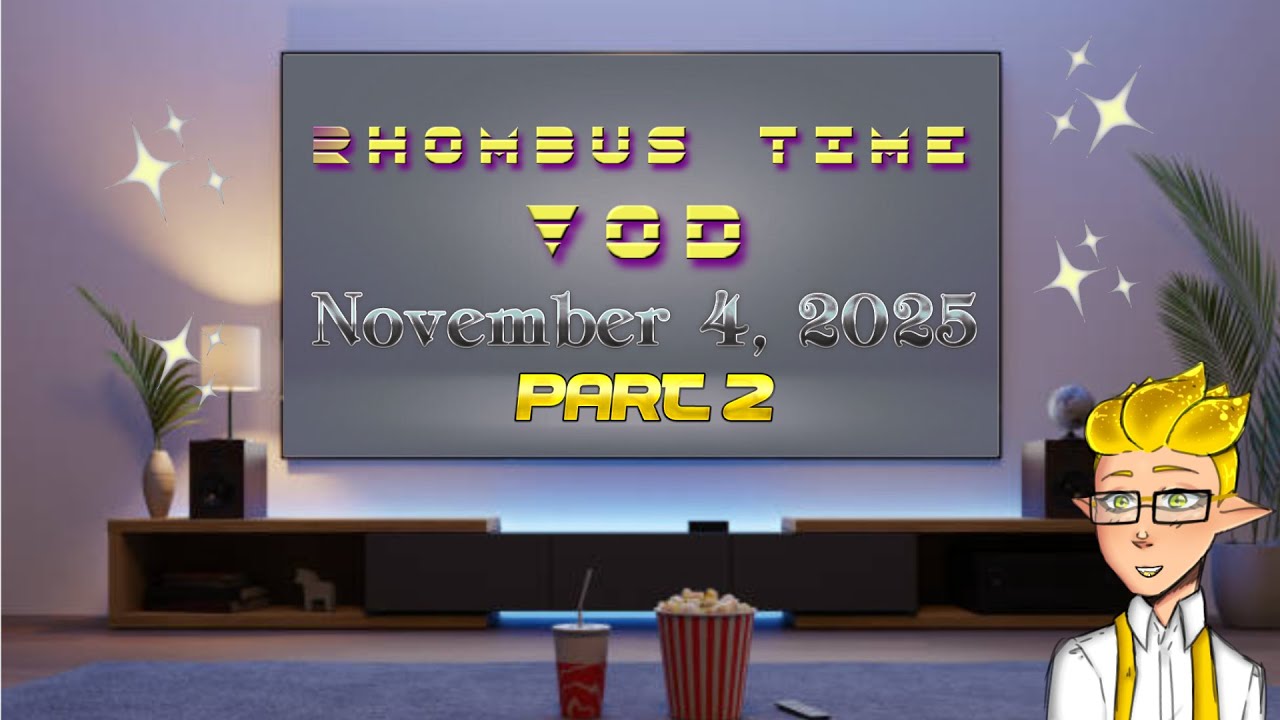 Rhombus Time VOD: 11/04/2025 (Part 2)