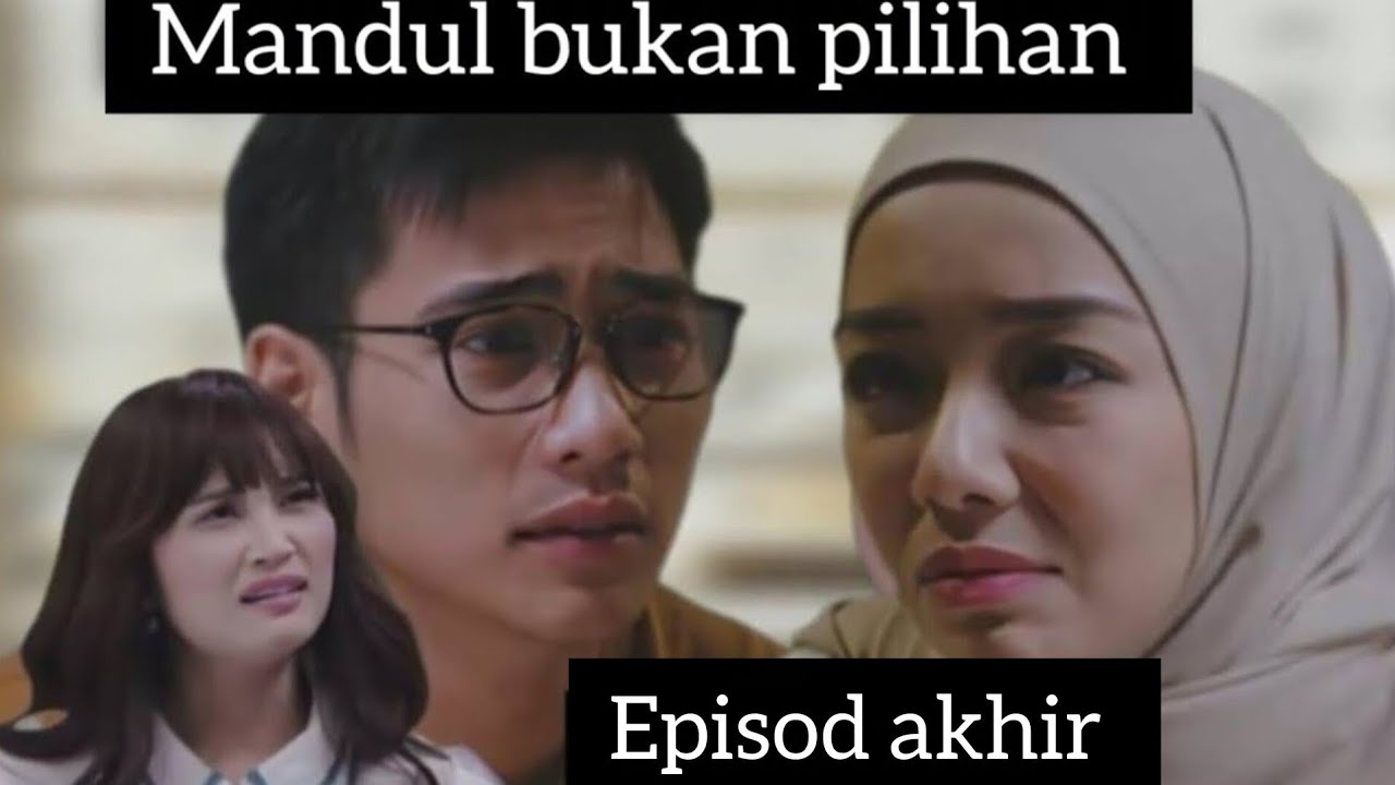 MANDUL BUKAN PILIHAN EPISOD AKHIR 