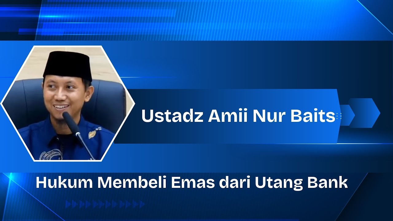 Hukum Membeli Emas dari Utang Bank - Ustadz Ammi Nur Baits