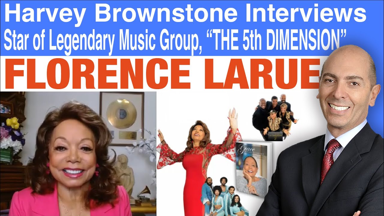 Harvey Brownstone Interviews Florence LaRue, Star of Legendary Group, “The 5th Dimension” and Author