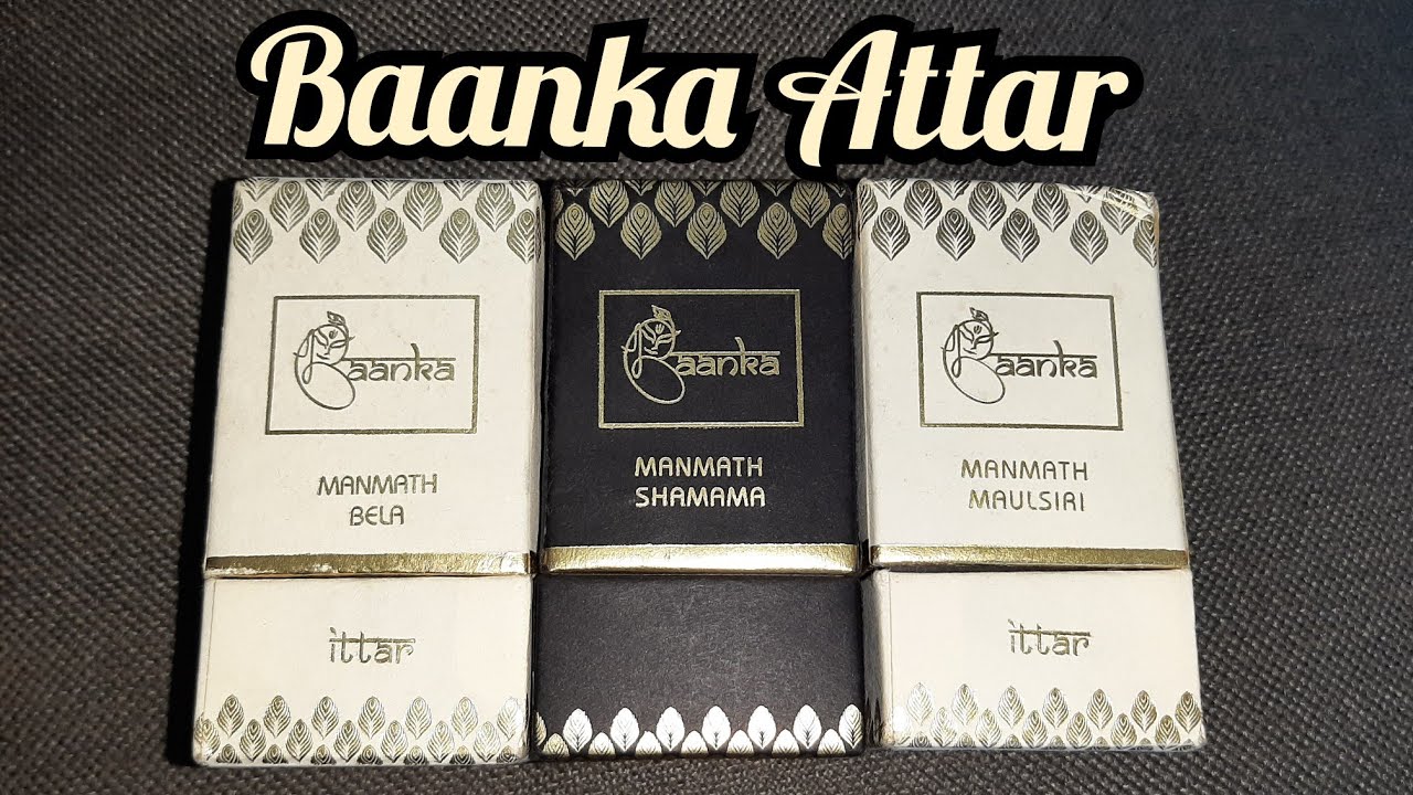 Baanka Attar || Manmath Shamama || Manmath Bela || Manmath Maulsiri