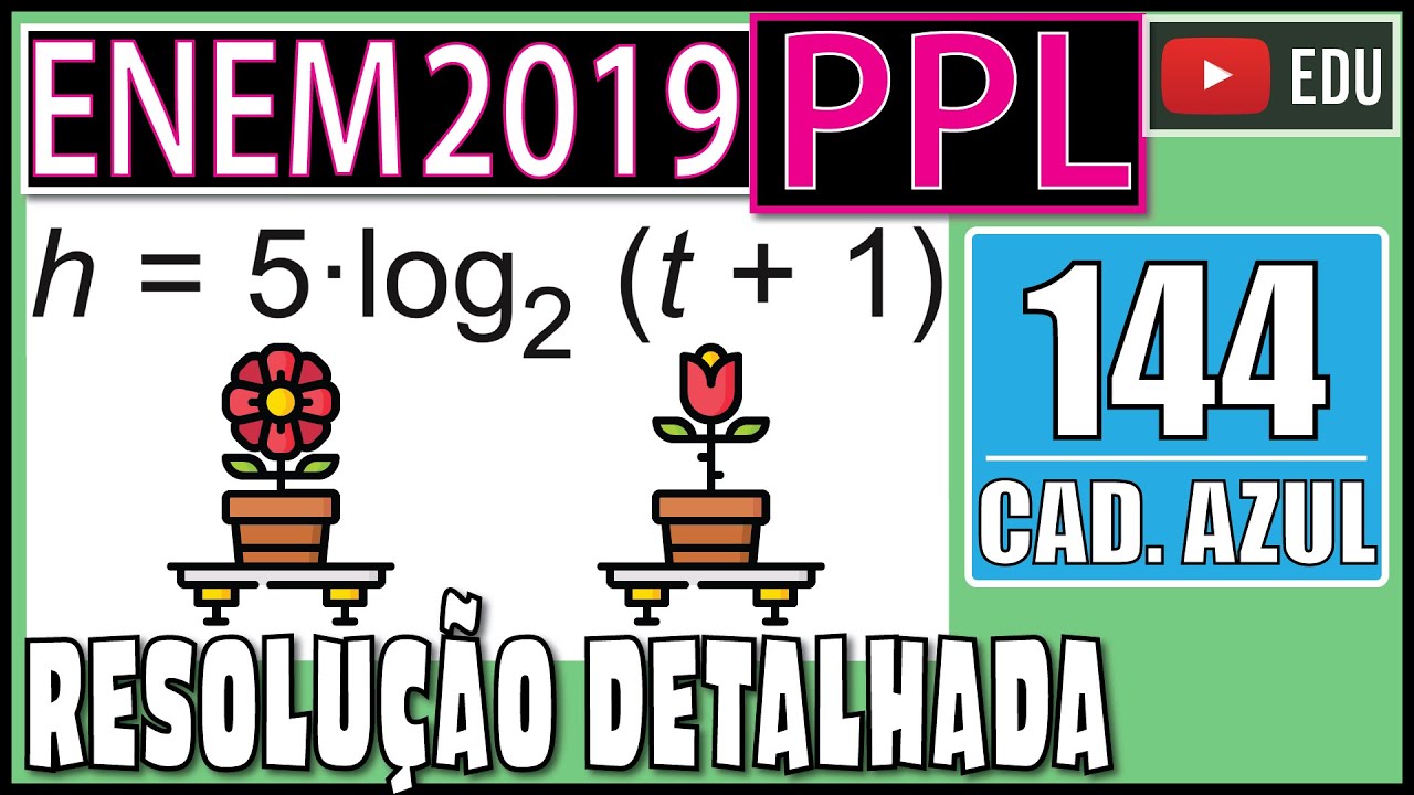 [ENEM 2019 PPL] 144 📘 LOGARITMO Um jardineiro cultiva plantas ornamentais e as coloca à venda quando