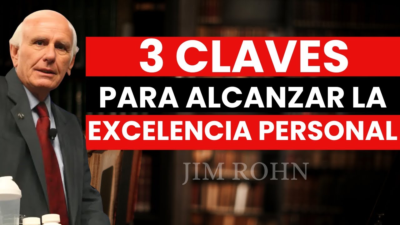 3 claves fundamentales para alcanzar la excelencia personal- Jim Rohn