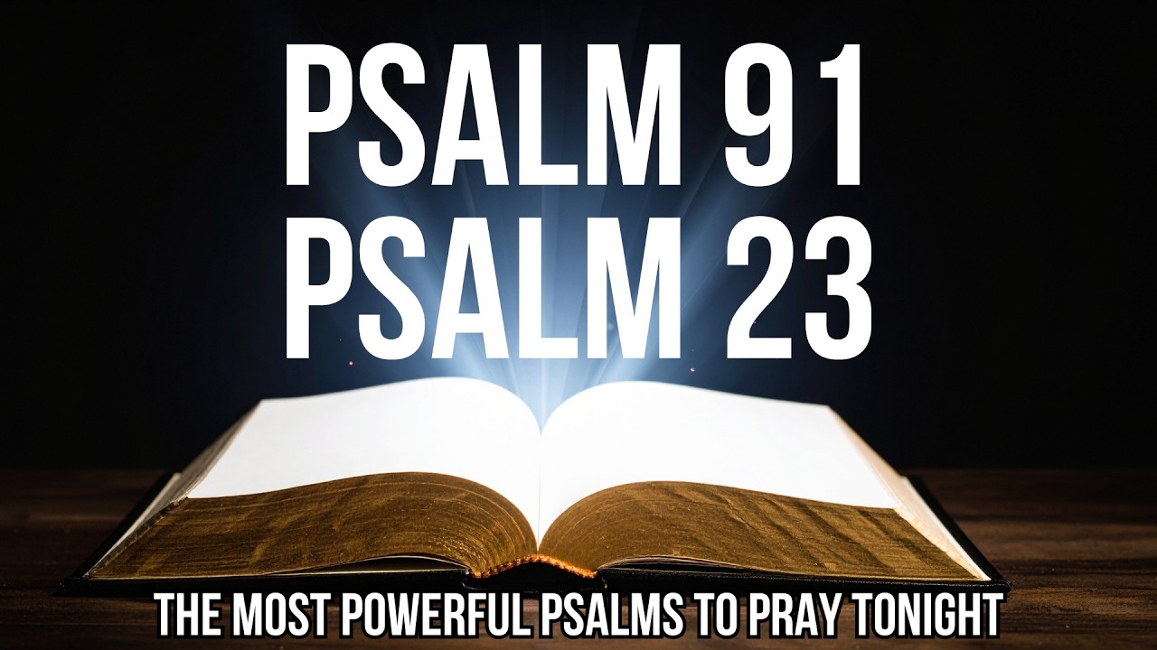 Psalm 91 and Psalm 23: Two Most Powerful Prayers in the Bible to Protect Your Family and Children!!