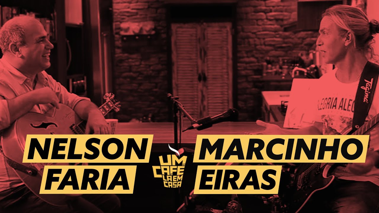 Marcinho Eiras e Nelson Faria | Um Café Lá em Casa