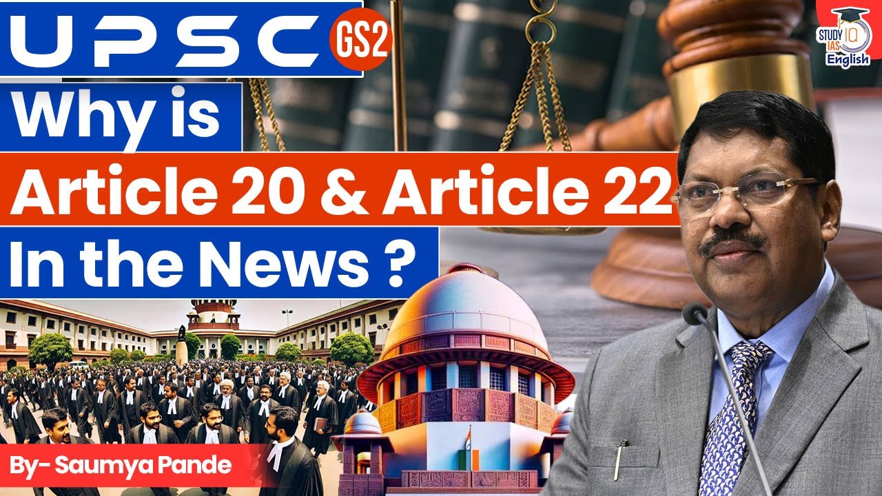 Why are Articles 20 & 22 in News? | Arrest, Detention and Self-Incrimination | By Saumya Pande