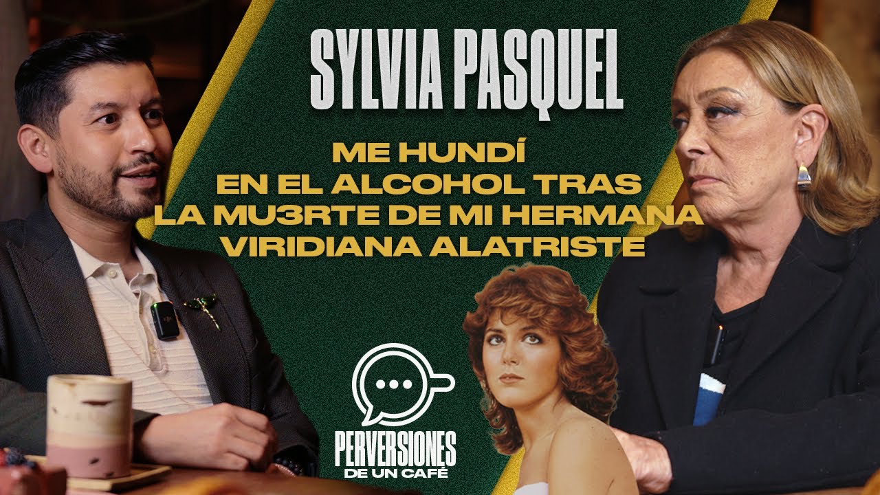 Sylvia Pasquel: Me hundí en el alcohol tras la muerte de mi hermana Viridiana Alatriste | PDUC