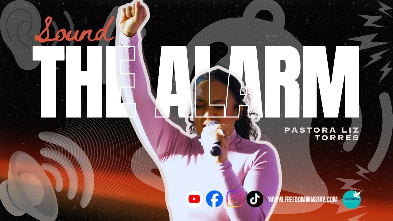 Sound the Alarm -Pastora Liz Torres