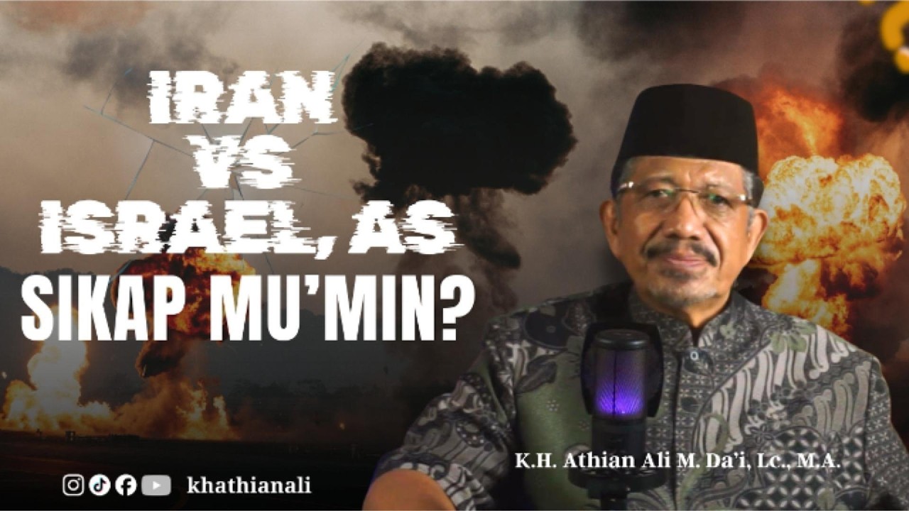 IRAN VS 1SR43L, AS!!! SIKAP MU'MIN? || K.H. Athian Ali M. Da'i, Lc., M.A.