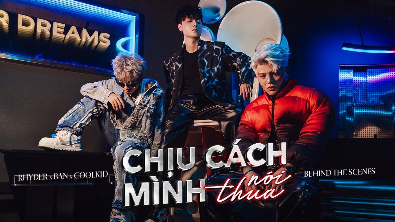 RHYDER - CHỊU C&Aacute;CH M&Igrave;NH N&Oacute;I THUA | ft. BAN x COOLKID | MV MAKING