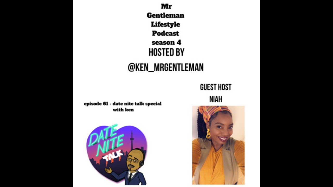 Episode 61 - Date Nite Talk Special With Ken Aka MrGentleman Guest Host By Niah 1/18/2021