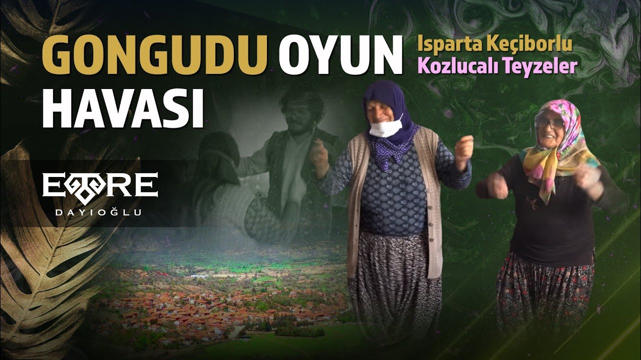 Gongudu Oyun Havası Isparta Keçiborlu Kozlucalı Teyzeler & Emre Dayıoğlu