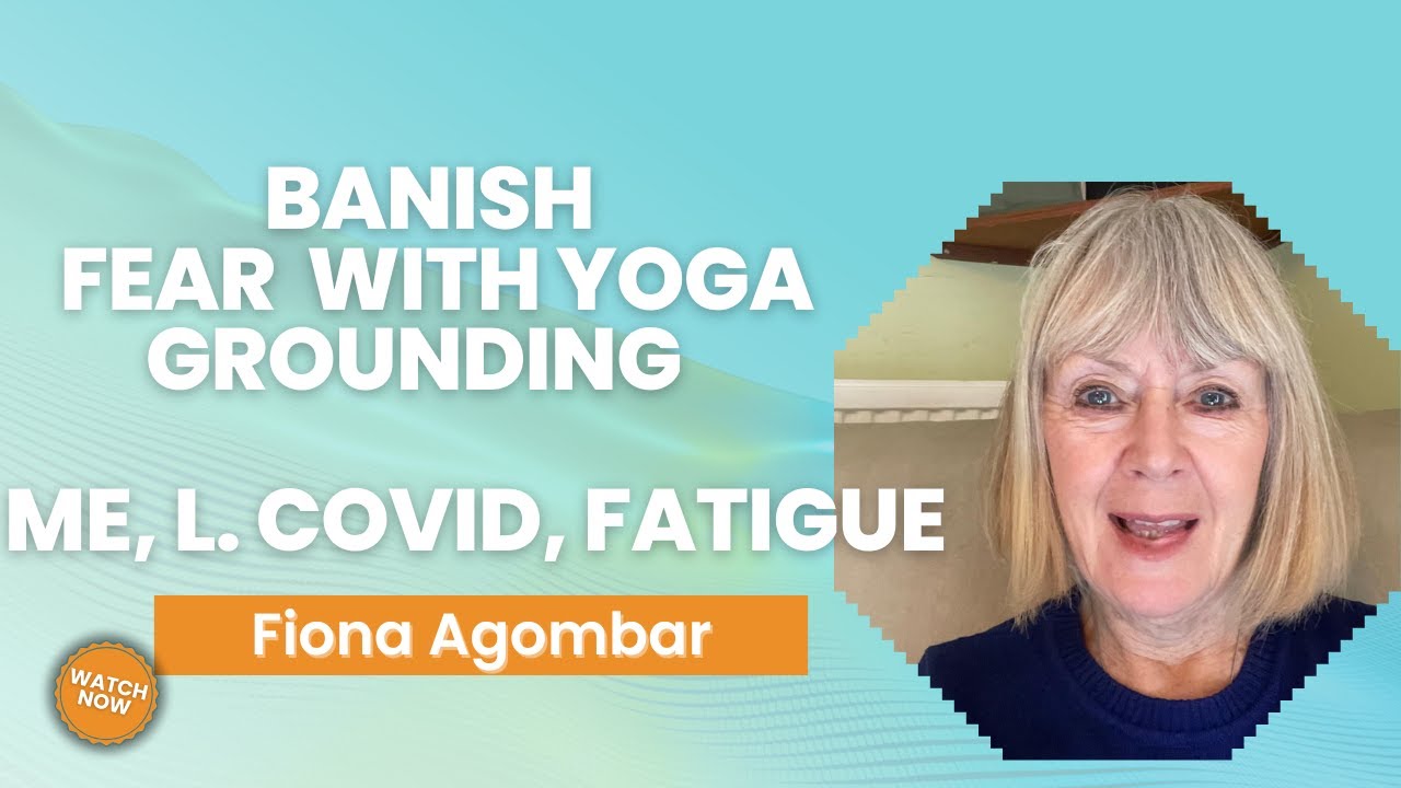 Banish Fear with Yoga Grounding