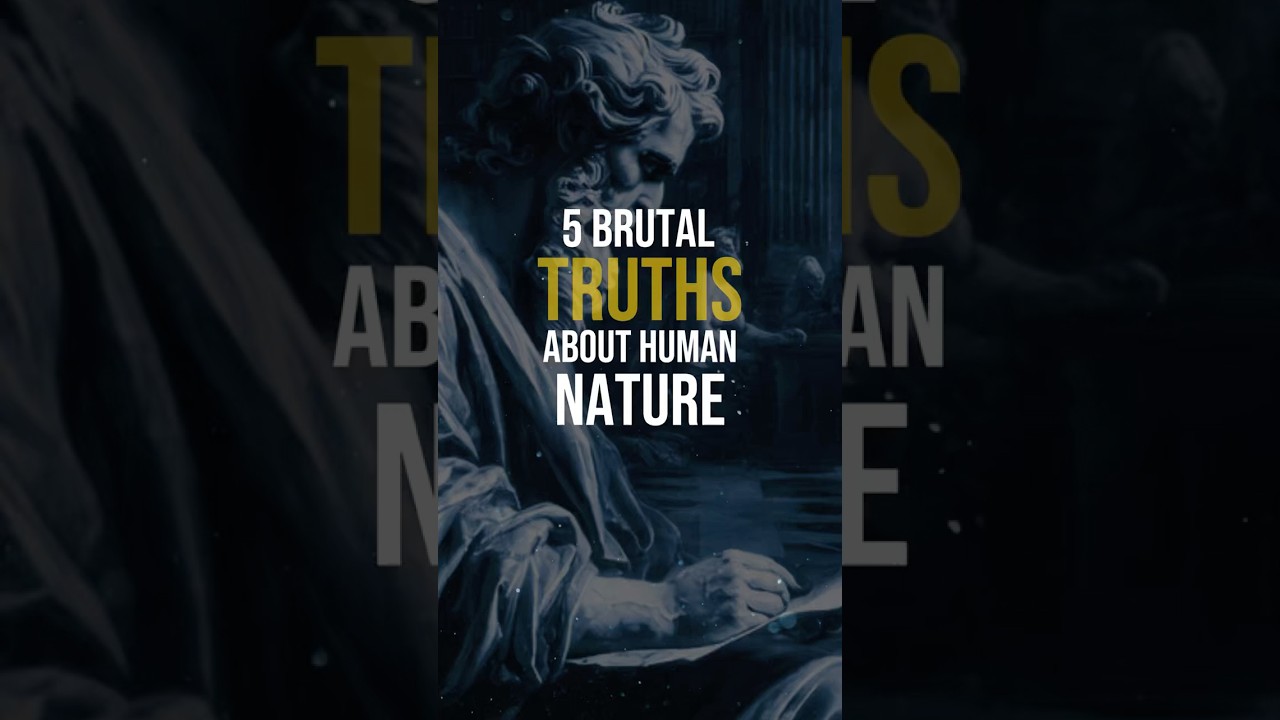 Brutal Truths About Human Nature #stoicism