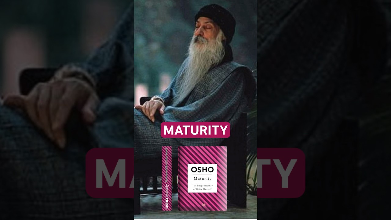 MATURITY: The Responsibility of Being Oneself (Osho Insights for a New Way of Living)