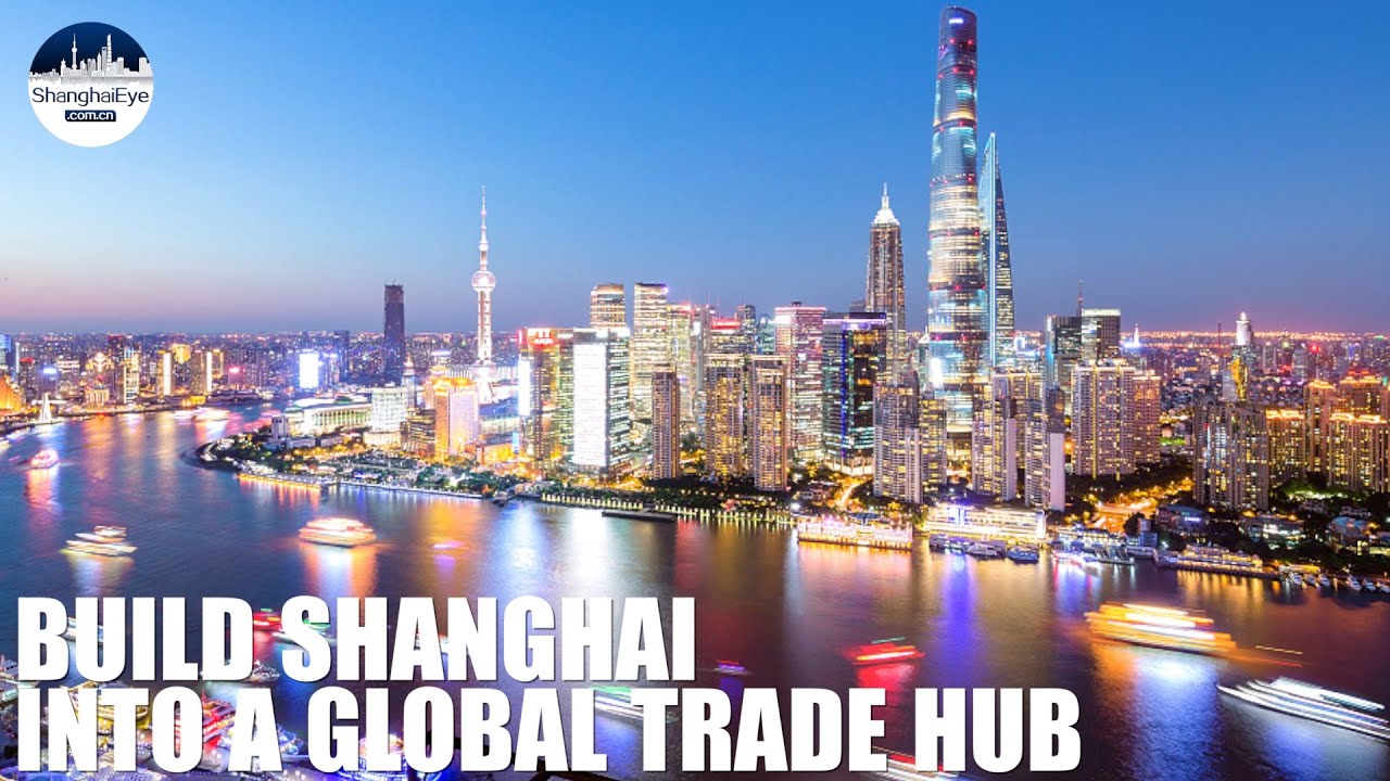 Ambitious plan unveiled to build Shanghai into a global trade hub