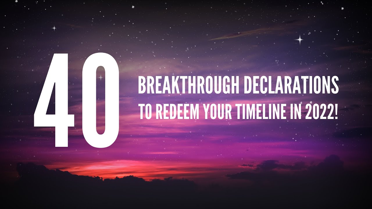 40 Breakthrough Declarations to Redeem Your Timeline in 2022! | Troy Brewer