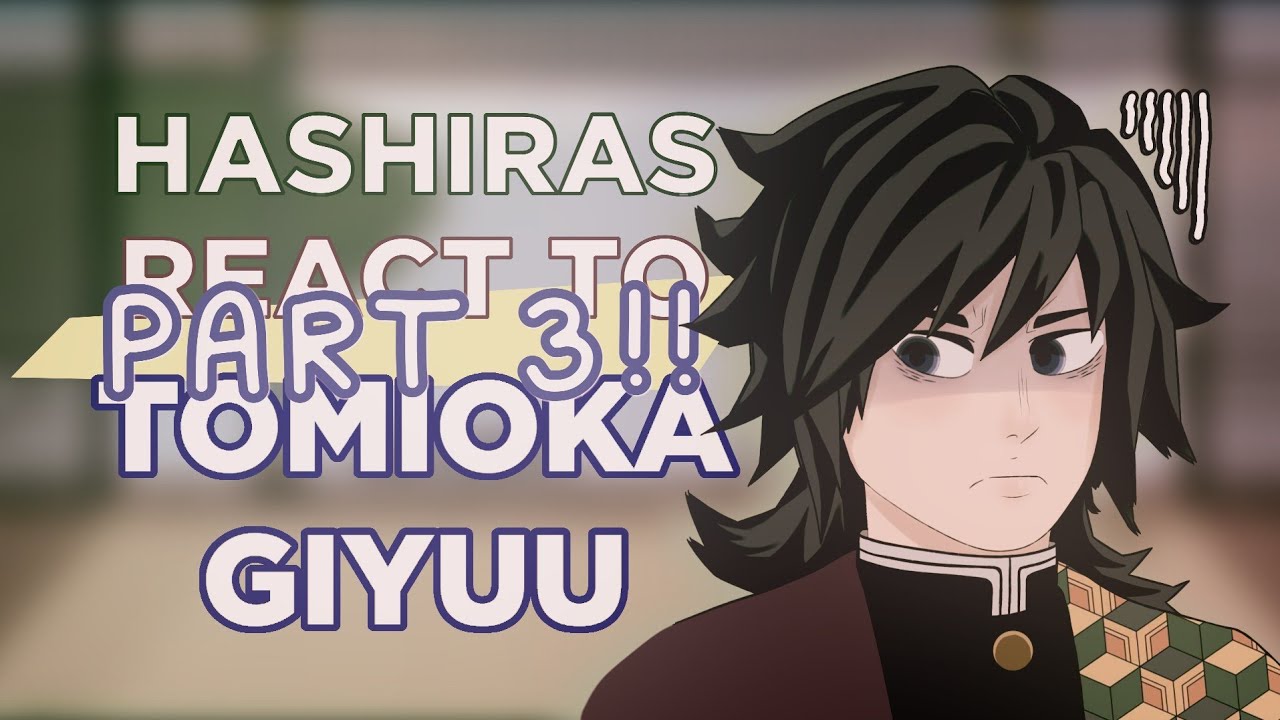 HASHIRAS REACT TO TOMIOKA GIYUU|3/3|SANEGIYUU|ANGST|READ DESK|