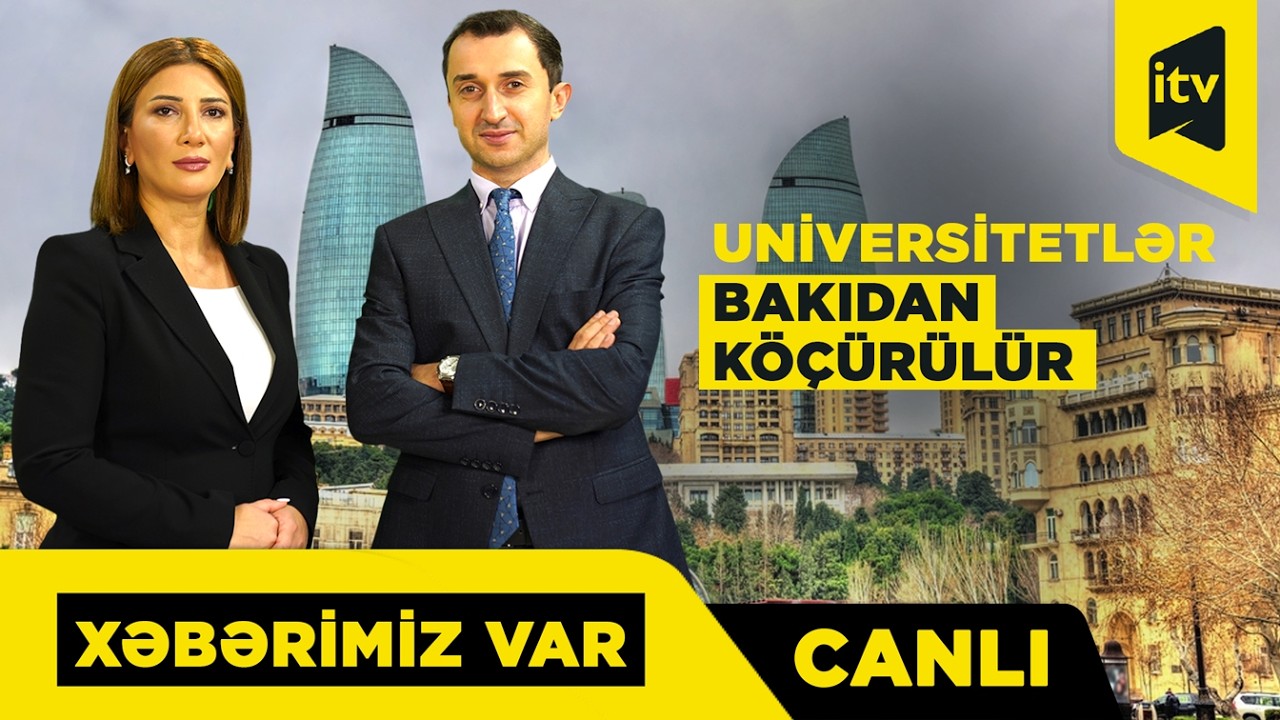 Ali təhsil müəssisələri bölgələrə köçürülür: Tarix açıqlandı “Xəbərimiz var” CANLI