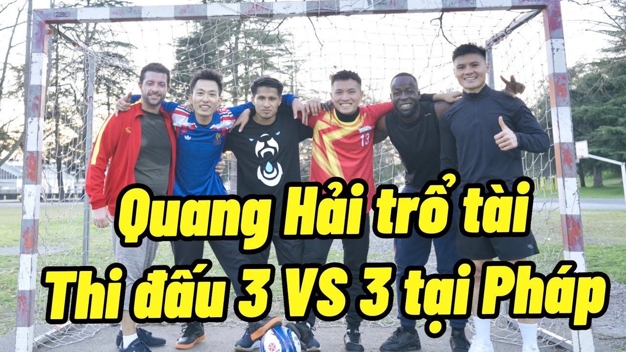 Quang Hải , Đỗ Kim Phúc , Tungage đá 3vs3 tại Pau khi  ĐT Việt Nam Vs ĐT Pháp