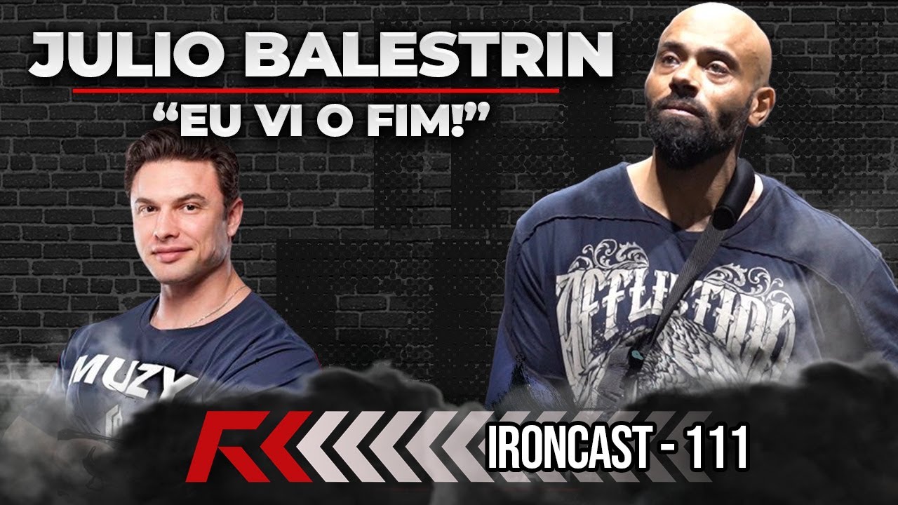 JULIO BALESTRIN "NÃO ACHEI QUE SAIRIA DESSA", PAULO MUZY CONFIRMADO- IRONCAST 