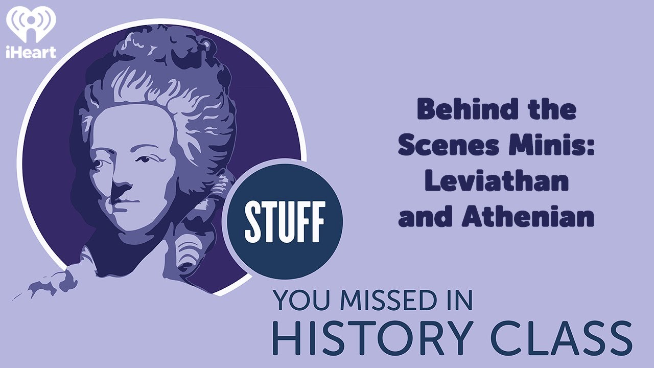 Behind the Scenes Minis: Leviathan and Athenian | STUFF YOU MISSED IN HISTORY CLASS