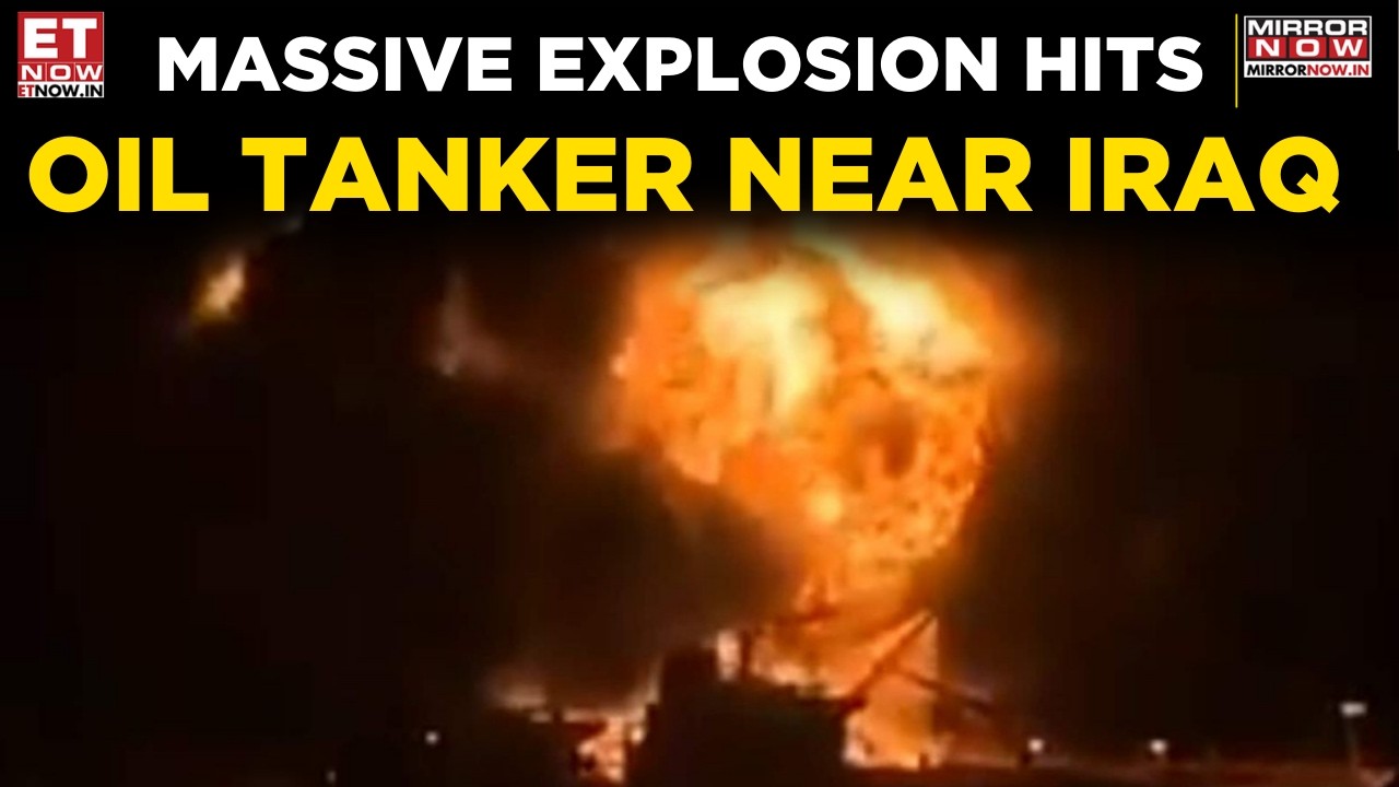 Breaking News: Oil Tanker Engulfed In Flames After Attack Near Iraq | Gulf Crisis Escalates | ET Now
