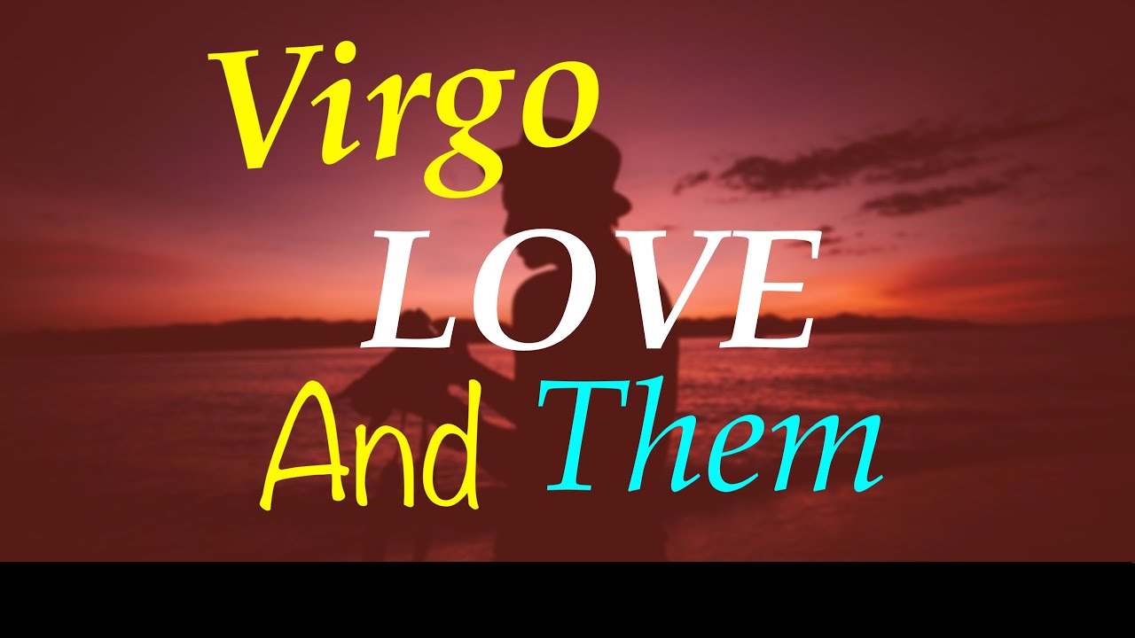 VIRGO~I'm Coming For You...I Can't Help But Love You...I Know You're My Destiny.... Love May 2020