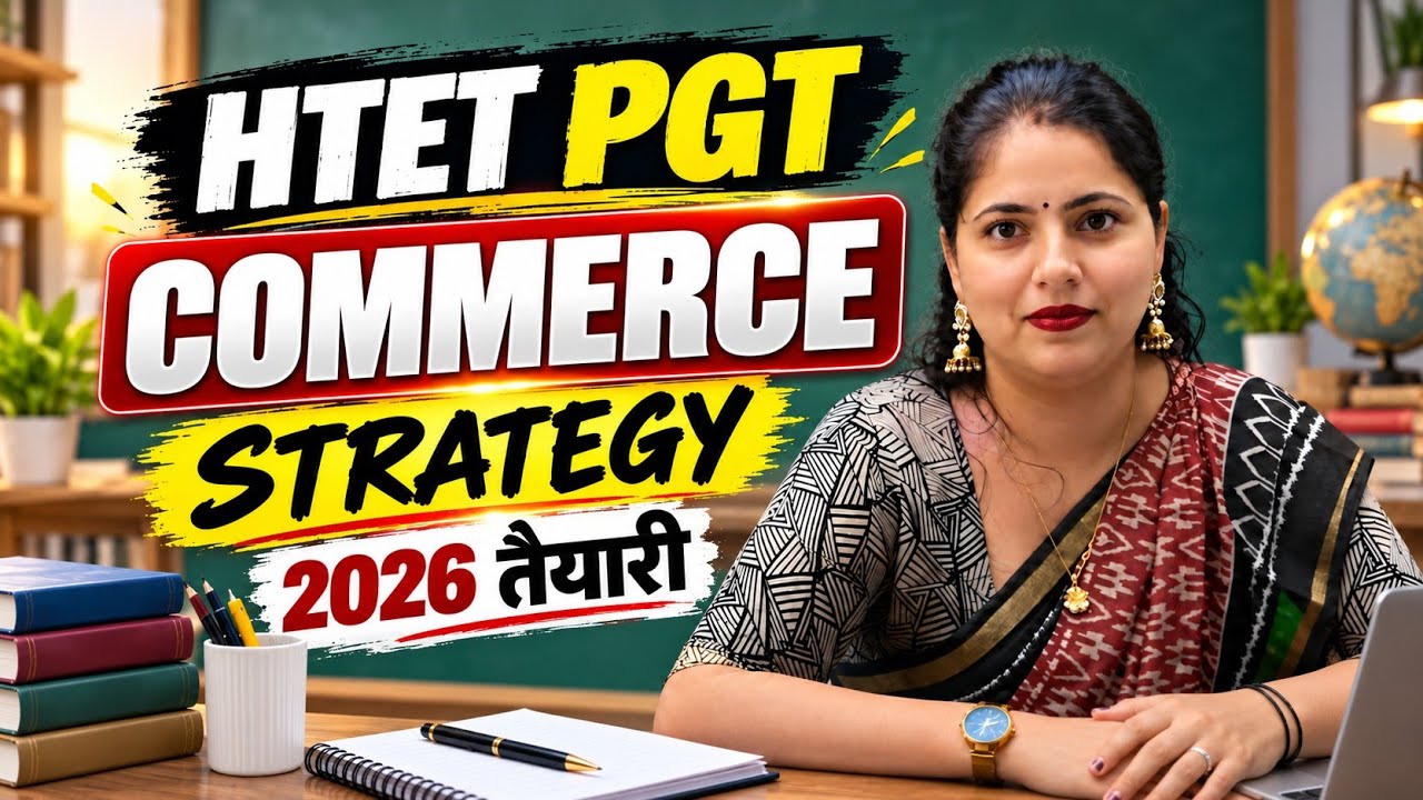 HTET PGT Commerce Strategy 2026 | HPSC PGT Commerce | Complete Study Plan & Preparation Strategy
