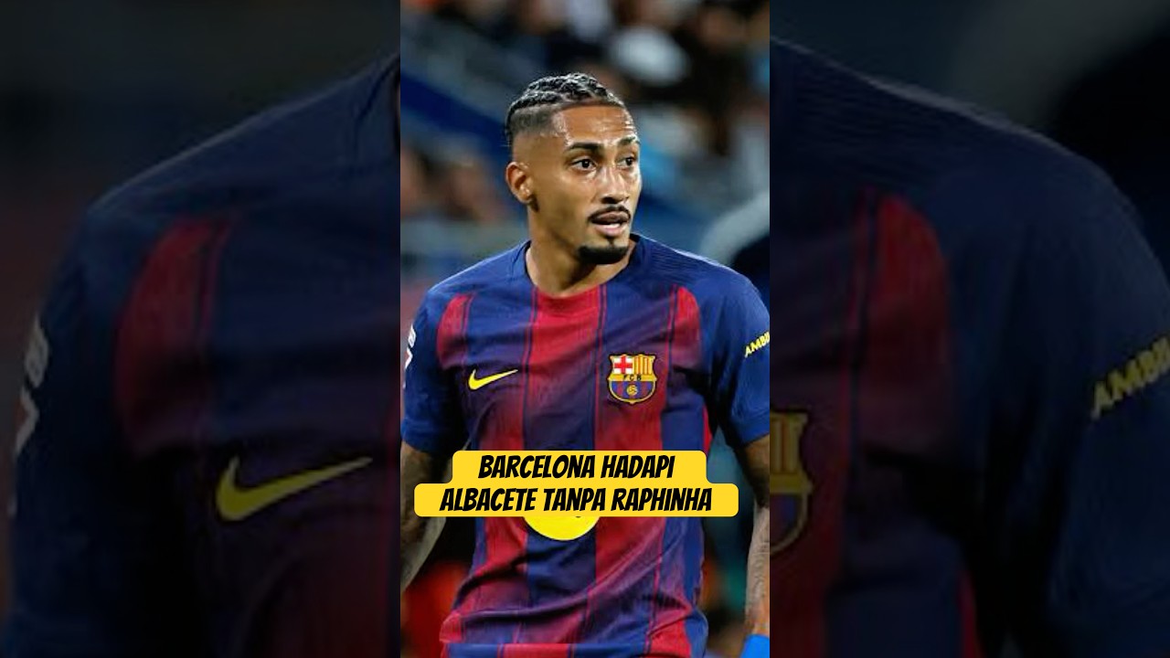Barcelona tanpa Raphinha 😮Apakah tetap dominan lawan Albacete? 
