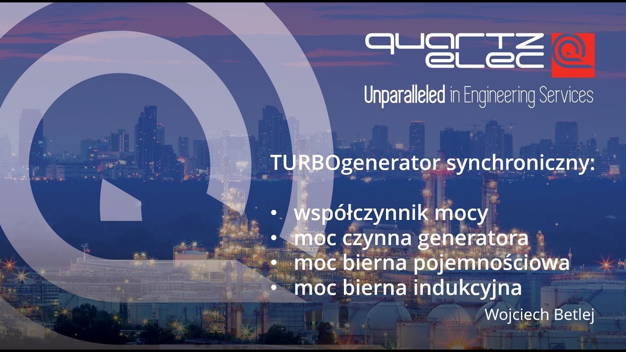 Wojciech Betlej - Turbo generator synchroniczny: moc czynna, bierna pojemnościowa i indukcyjna...