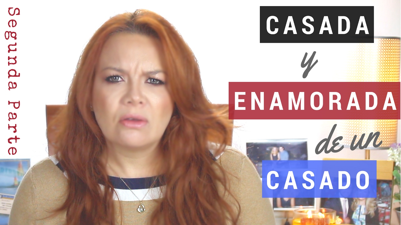 Casada y Enamorada de un Casado | Parte 2 de 2 | Florencia Deffis