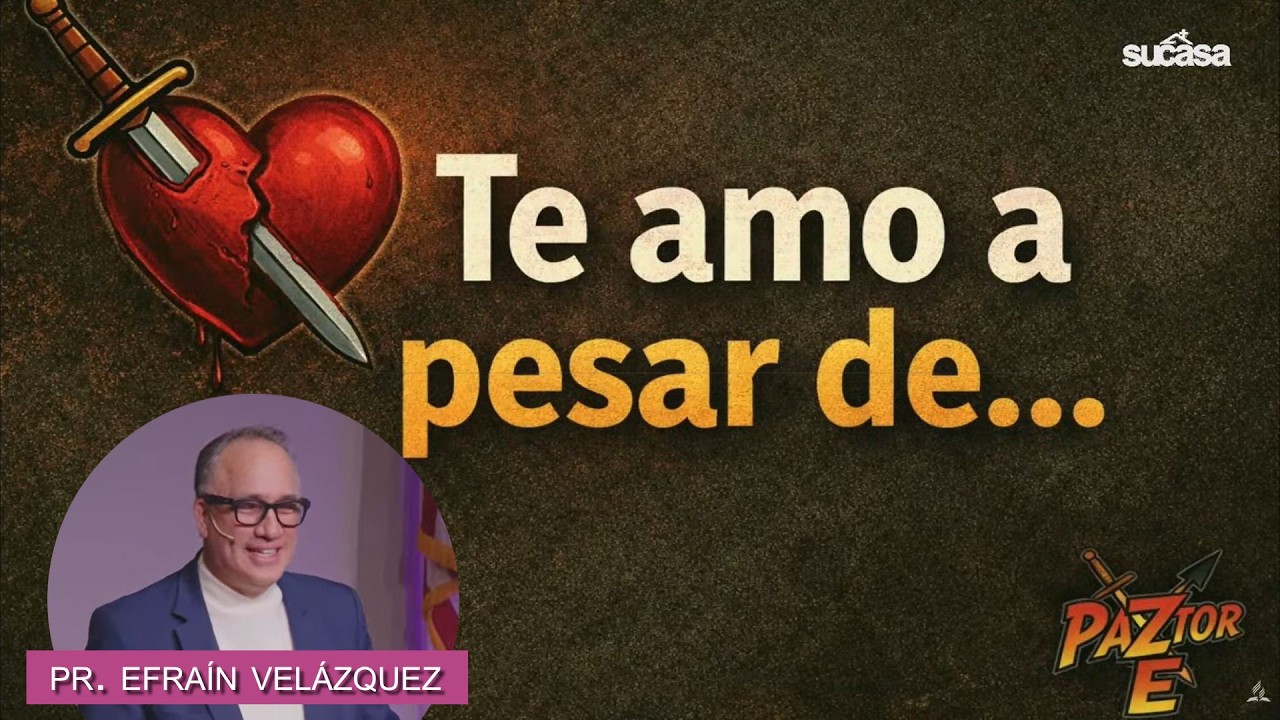 2026-02-07 - Te Amo a Pesar De - Pr. Efraín Velázquez - Culto de Adoración