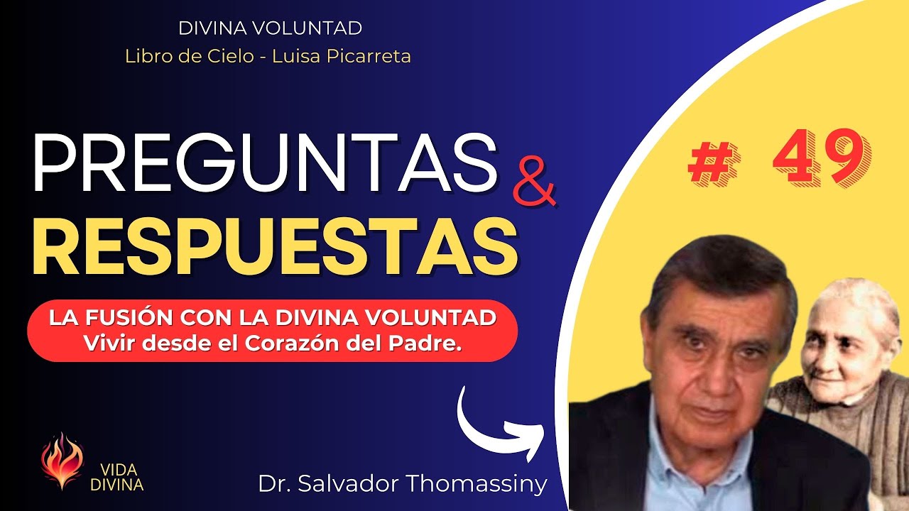 49 | La Fusión con la Divina Voluntad | Preguntas y Respuestas | Dr.  Salvador Thomasinny