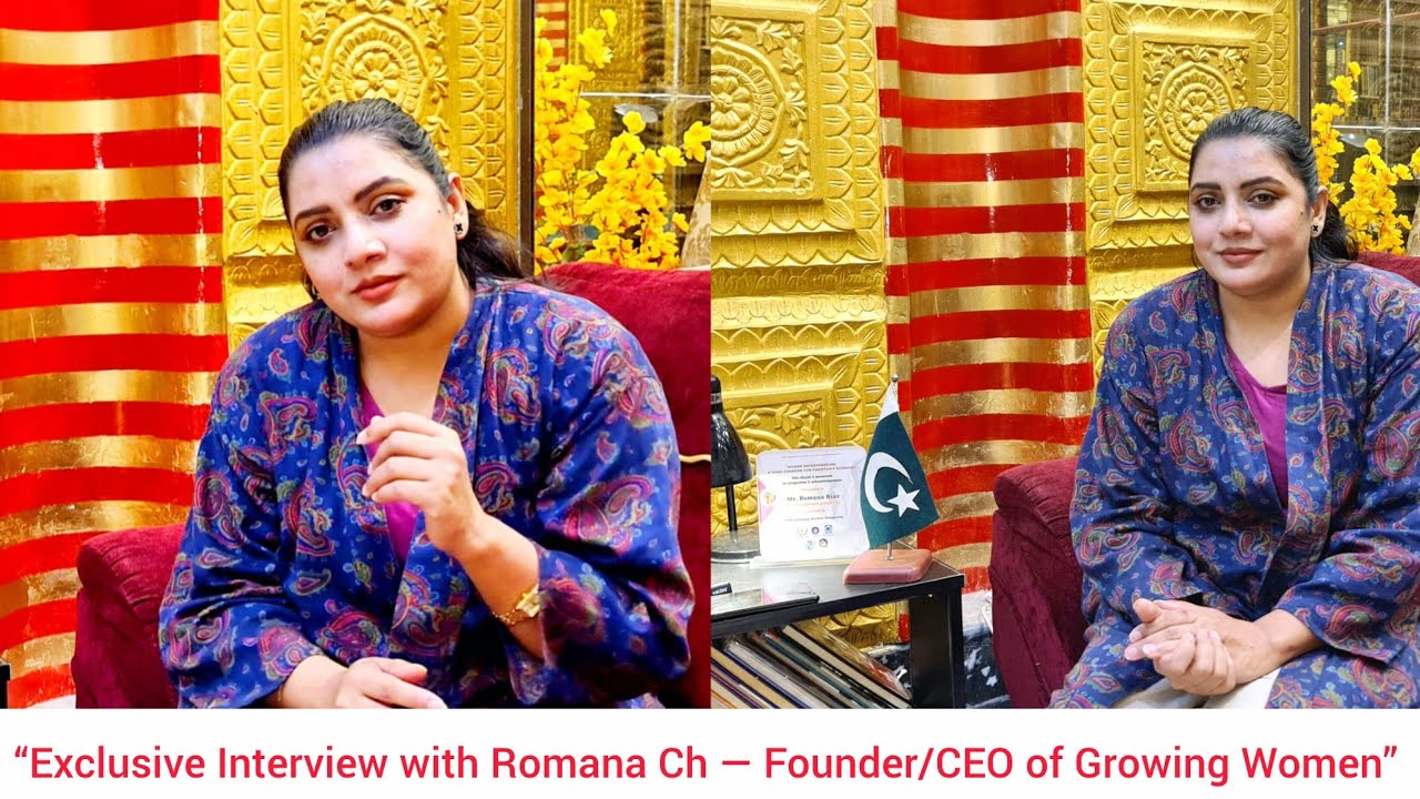 “Exclusive Interview with Romana Ch — Founder/CEO of Growing Women” Islamabad News 