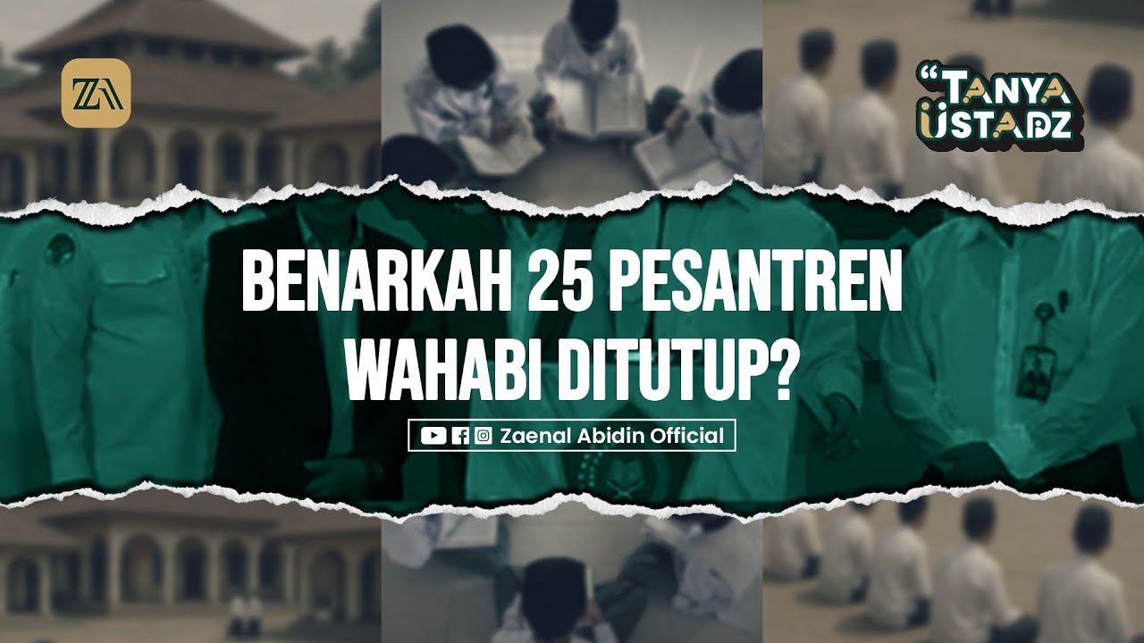 [TANYA USTADZ] BENARKAH 25 PESANTREN WAHABI DITUTUP?