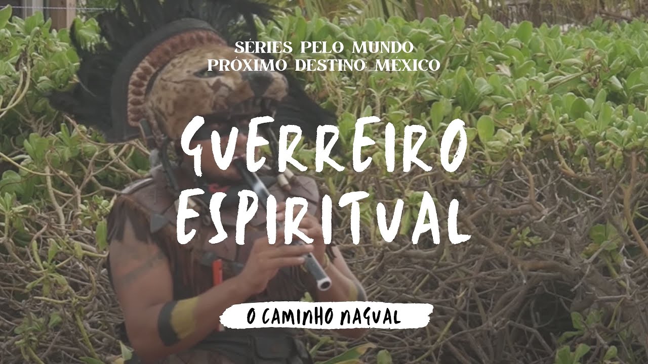 GUERREIRO ESPIRITUAL - EP. FINAL SÉRIE O CAMINHO NAGUAL