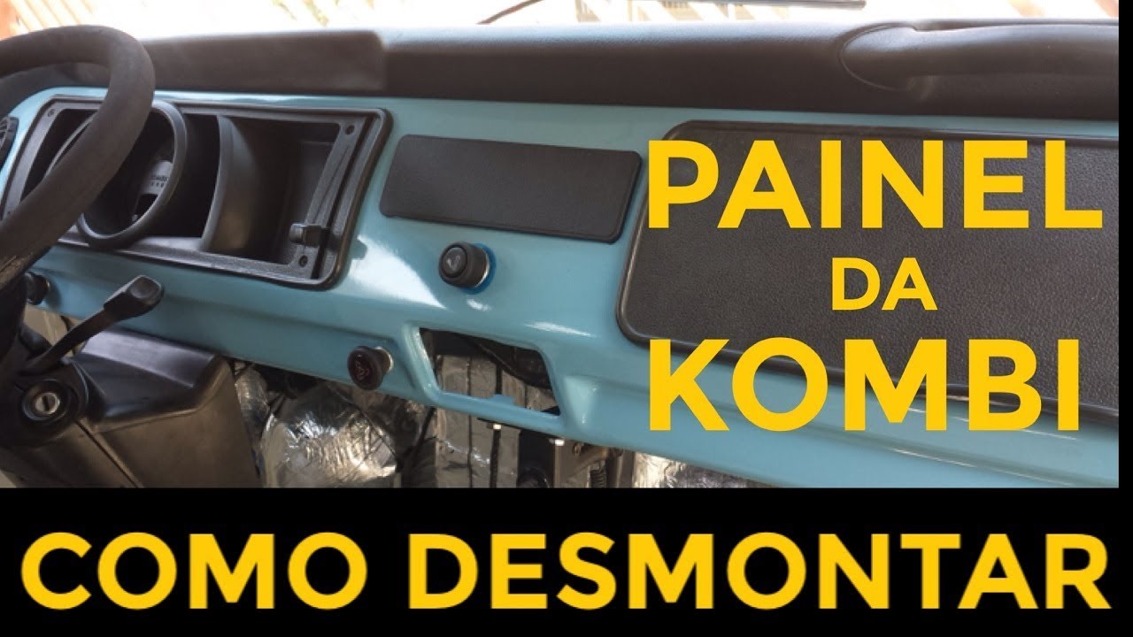 PAINEL DA KOMBI HOME - COMO DESMONTAR E RETIRAR O PAINEL DA KOMBI