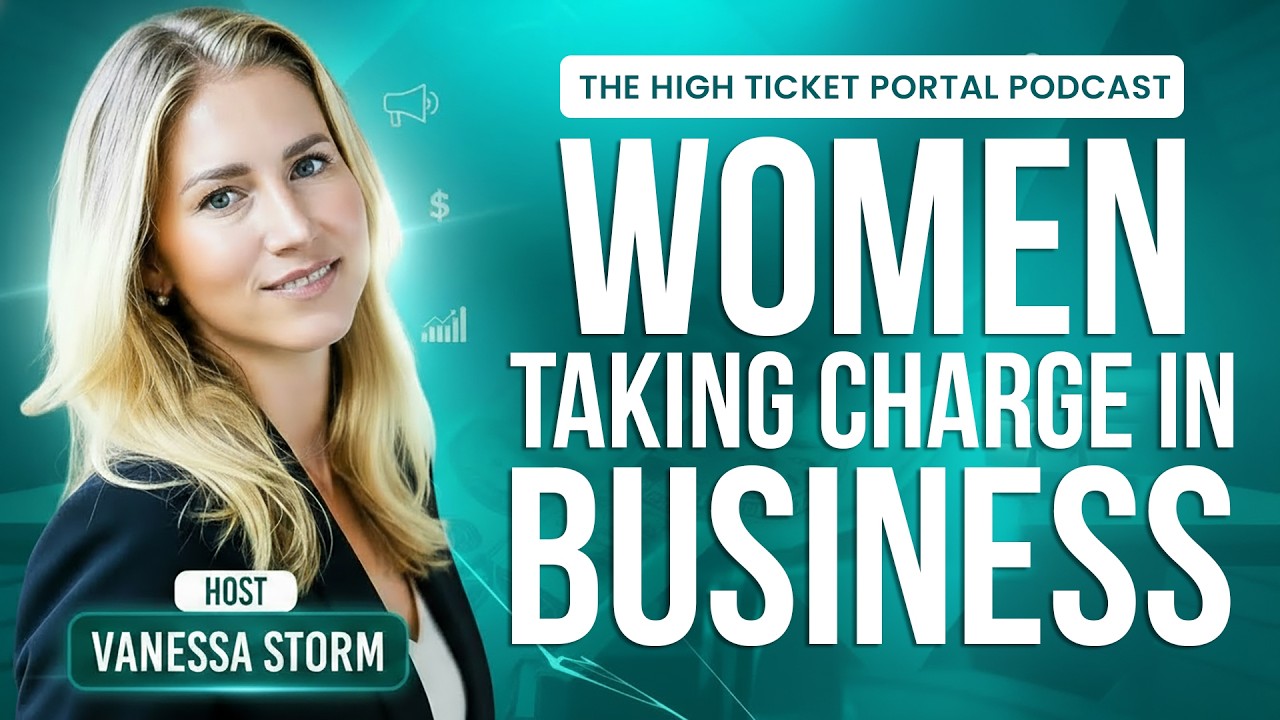 Break the Silence | Women Taking Charge in Business | The High-Ticket Portal - EP 12
