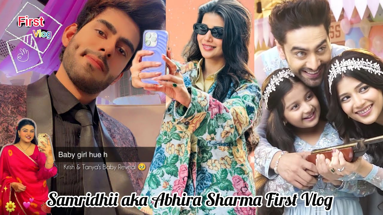 Samridhi Shukla aka ABHIRA First Vlog || Krish Ka Baby Reveal😳|| Abhira & Girls Team Masti || 